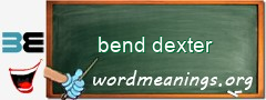 WordMeaning blackboard for bend dexter